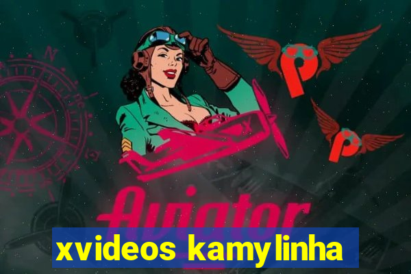 xvideos kamylinha